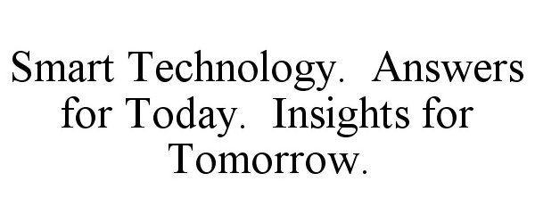  SMART TECHNOLOGY. ANSWERS FOR TODAY. INSIGHTS FOR TOMORROW.