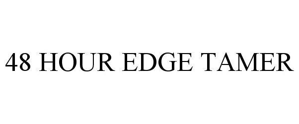 Trademark Logo 48 HOUR EDGE TAMER