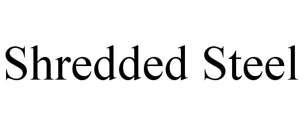 Trademark Logo SHREDDED STEEL