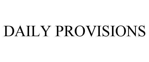 Trademark Logo DAILY PROVISIONS