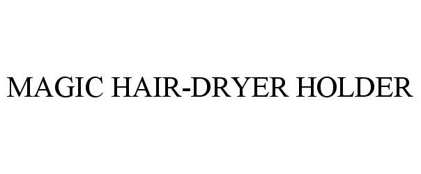  MAGIC HAIR-DRYER HOLDER