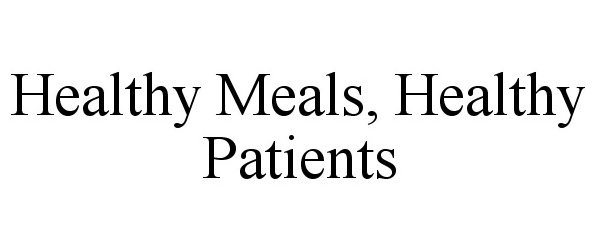  HEALTHY MEALS, HEALTHY PATIENTS