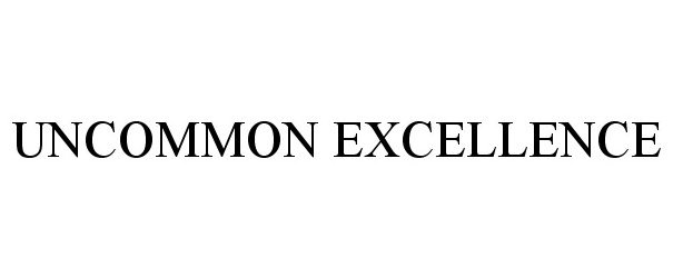 Trademark Logo UNCOMMON EXCELLENCE