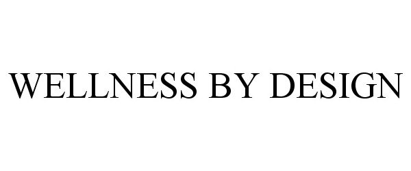 Trademark Logo WELLNESS BY DESIGN