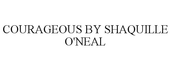 COURAGEOUS BY SHAQUILLE O'NEAL