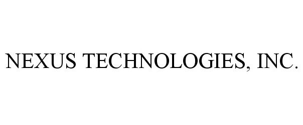 Trademark Logo NEXUS TECHNOLOGIES, INC.