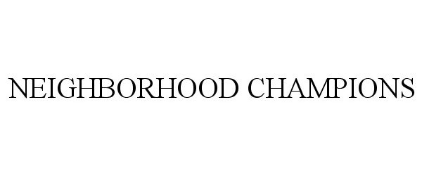 Trademark Logo NEIGHBORHOOD CHAMPIONS