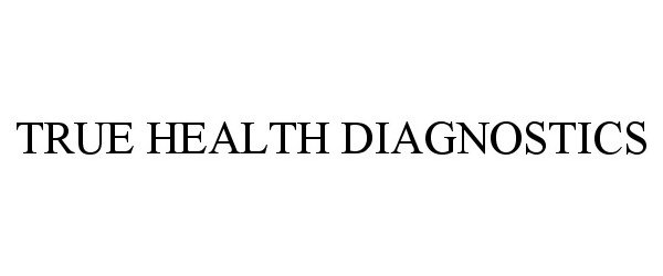 Trademark Logo TRUE HEALTH DIAGNOSTICS