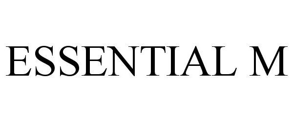 Trademark Logo ESSENTIAL M