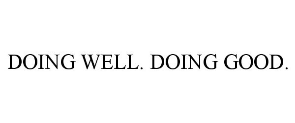  DOING WELL. DOING GOOD.