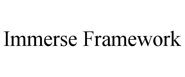  IMMERSE FRAMEWORK