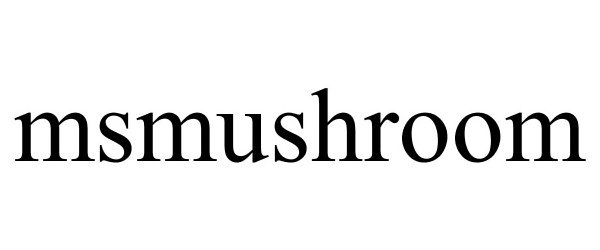 Trademark Logo MSMUSHROOM
