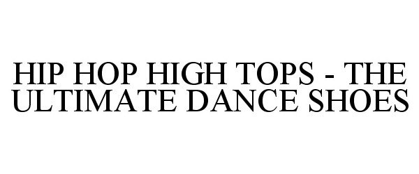  HIP HOP HIGH TOPS - THE ULTIMATE DANCE SHOES