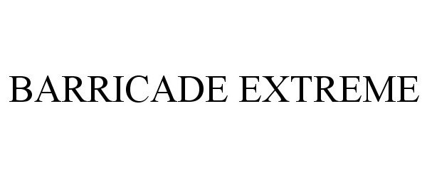 Trademark Logo BARRICADE EXTREME