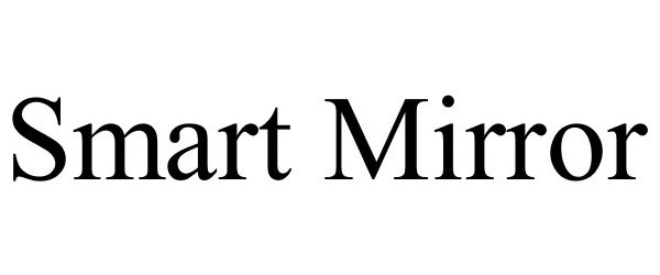 Trademark Logo SMART MIRROR