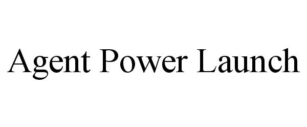 Trademark Logo AGENT POWER LAUNCH
