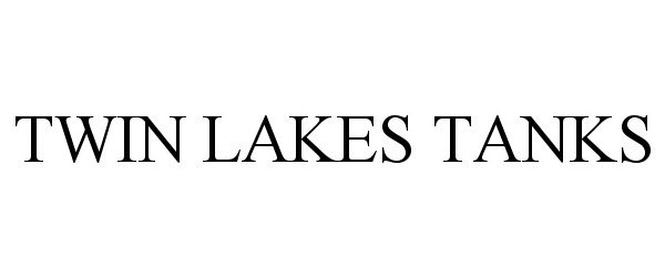 Trademark Logo TWIN LAKES TANKS