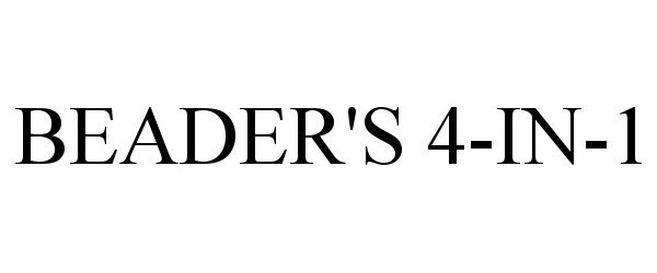 Trademark Logo BEADER'S 4-IN-1
