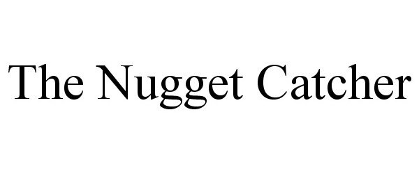 Trademark Logo THE NUGGET CATCHER