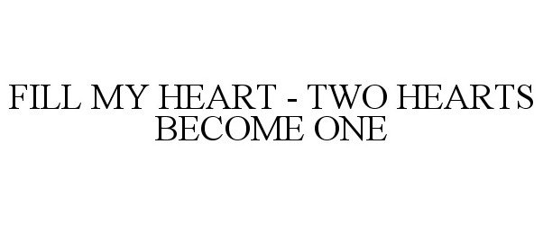  FILL MY HEART - TWO HEARTS BECOME ONE