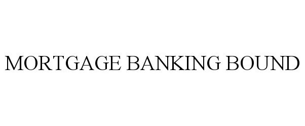  MORTGAGE BANKING BOUND