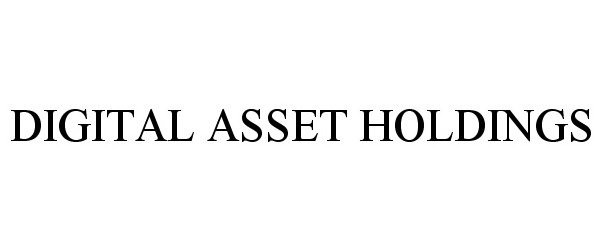  DIGITAL ASSET HOLDINGS