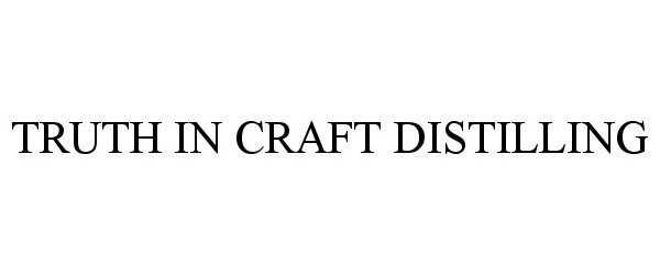 Trademark Logo TRUTH IN CRAFT DISTILLING