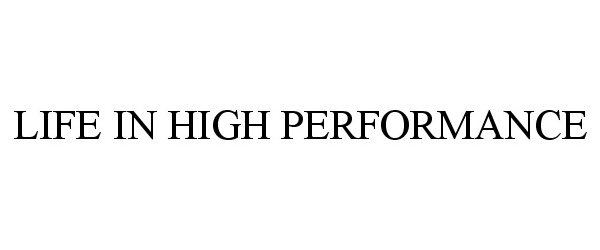  LIFE IN HIGH PERFORMANCE