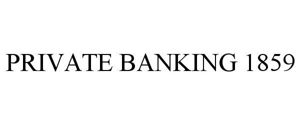 Trademark Logo PRIVATE BANKING 1859