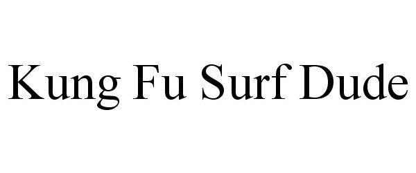  KUNG FU SURF DUDE