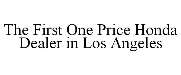  THE FIRST ONE PRICE HONDA DEALER IN LOS ANGELES