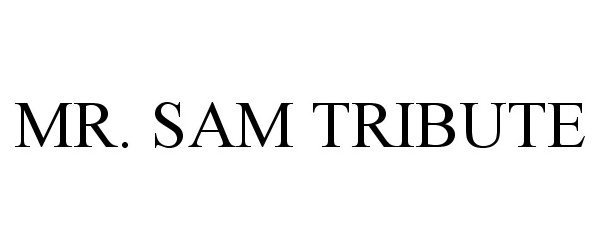 Trademark Logo MR. SAM TRIBUTE