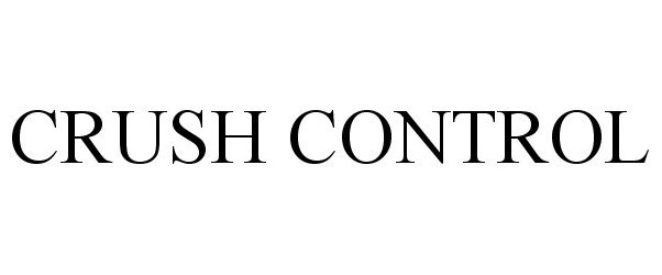 Trademark Logo CRUSH CONTROL
