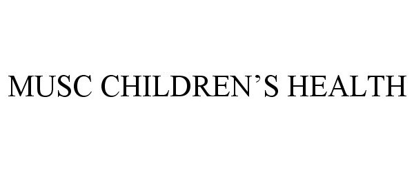 Trademark Logo MUSC CHILDREN'S HEALTH