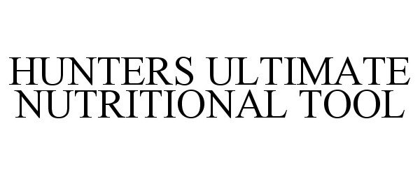 Trademark Logo HUNTERS ULTIMATE NUTRITIONAL TOOL