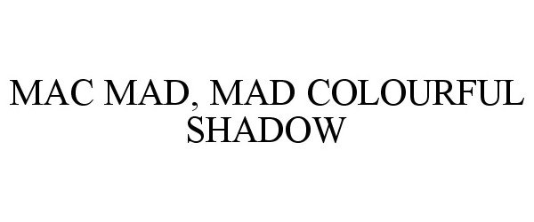  MAC MAD, MAD COLOURFUL SHADOW