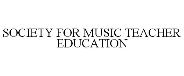  SOCIETY FOR MUSIC TEACHER EDUCATION
