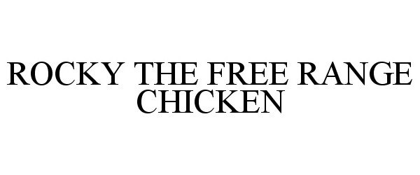 Trademark Logo ROCKY THE FREE RANGE CHICKEN