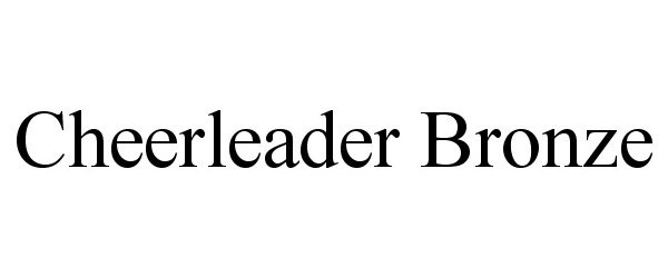 Trademark Logo CHEERLEADER BRONZE
