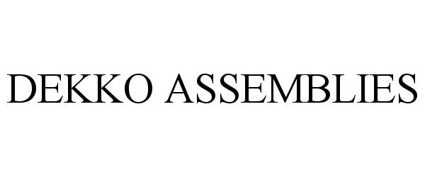 Trademark Logo DEKKO ASSEMBLIES