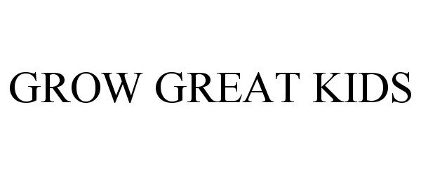 Trademark Logo GROW GREAT KIDS