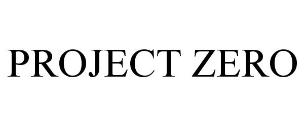 Trademark Logo PROJECT ZERO