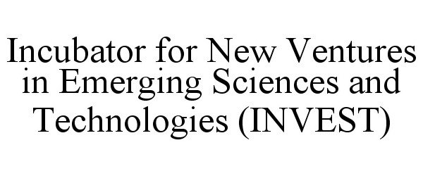 Trademark Logo INCUBATOR FOR NEW VENTURES IN EMERGING SCIENCES AND TECHNOLOGIES (INVEST)