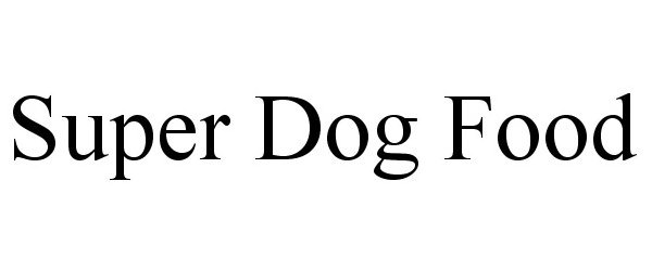 Trademark Logo SUPER DOG FOOD