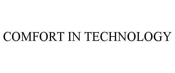 Trademark Logo COMFORT IN TECHNOLOGY