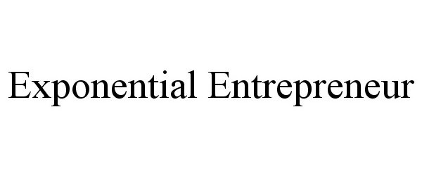 Trademark Logo EXPONENTIAL ENTREPRENEUR
