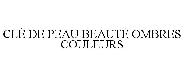 Trademark Logo CLÉ DE PEAU BEAUTÉ OMBRES COULEURS