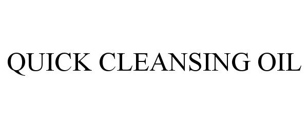 Trademark Logo QUICK CLEANSING OIL