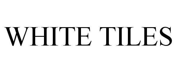 Trademark Logo WHITE TILES