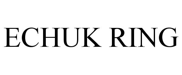 Trademark Logo ECHUK RING